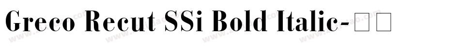 Greco Recut SSi Bold Italic字体转换
